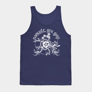 Namaste You Guys Tank Top